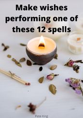 Make wishes performing one of these 12 spells