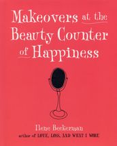 Makeovers at the Beauty Counter of Happiness