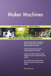 Maker Machines A Complete Guide - 2019 Edition