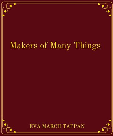 Makers of Many Things - Eva March Tappan