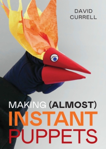 Making (Almost) Instant Puppets - David Currell