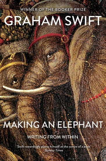 Making An Elephant - Graham Swift