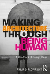 Making Architecture Through Being Human