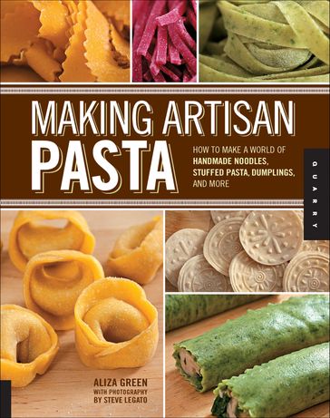 Making Artisan Pasta - Aliza Green - Steve Legato