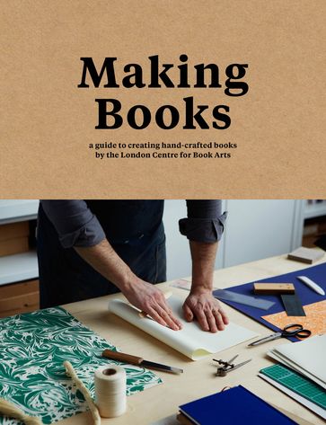 Making Books: A guide to creating hand-crafted books - Simon Goode - Ira Yonemura
