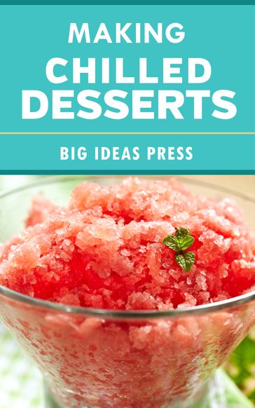 Making Chilled Desserts - Big Ideas Press