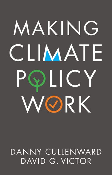 Making Climate Policy Work - Danny Cullenward - David G. Victor