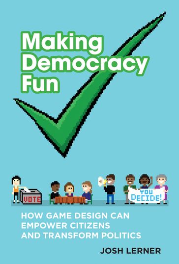 Making Democracy Fun - Josh A. Lerner