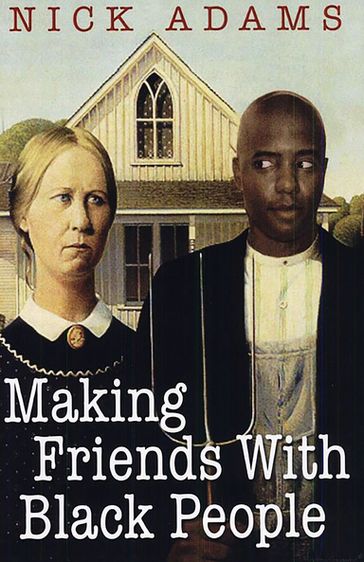 Making Friends With Black People - Nick Adams