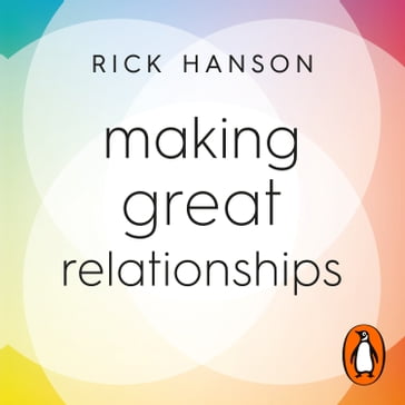 Making Great Relationships - Rick Hanson