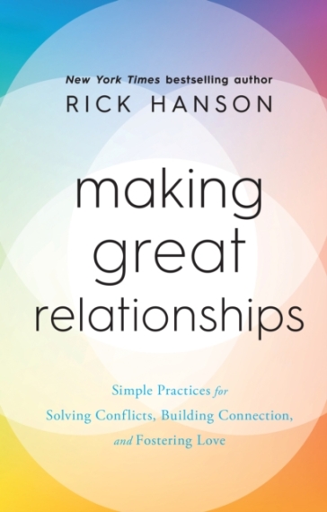 Making Great Relationships - Rick Hanson