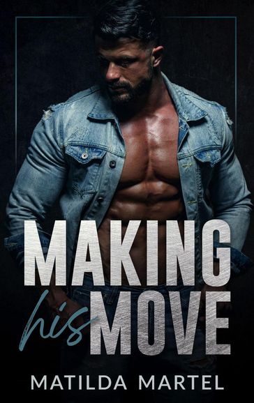 Making His Move - Matilda Martel