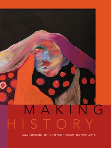 Making History - Institute of American Indian Arts