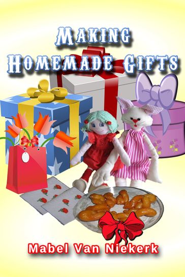 Making Homemade Gifts - Mabel van Niekerk