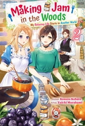 Making Jam in the Woods: My Relaxing Life Starts in Another World Vol.2