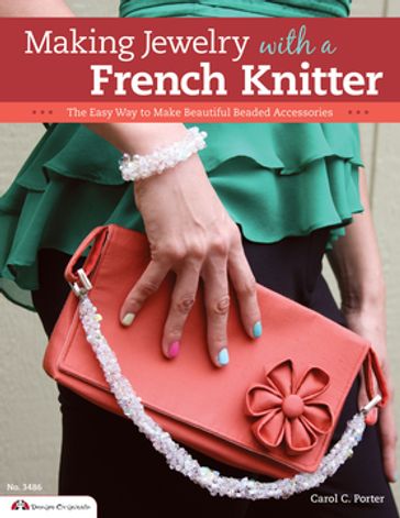 Making Jewelry with a French Knitter - Carol Porter