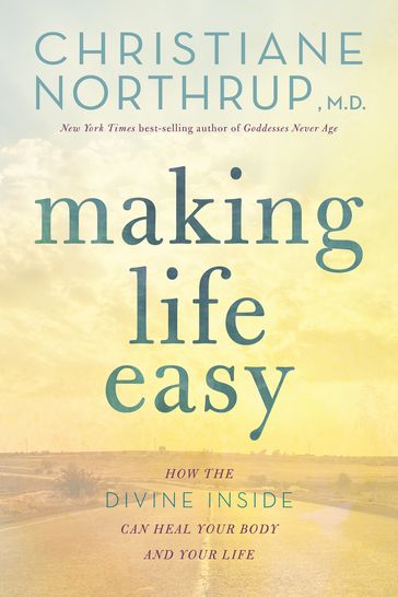Making Life Easy - M.D. Christiane Northrup
