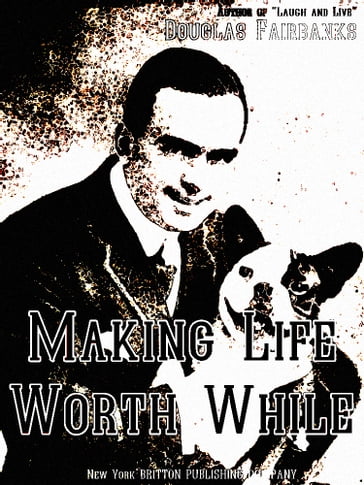 Making Life Worth While (Illustrations) - Douglas Fairbanks