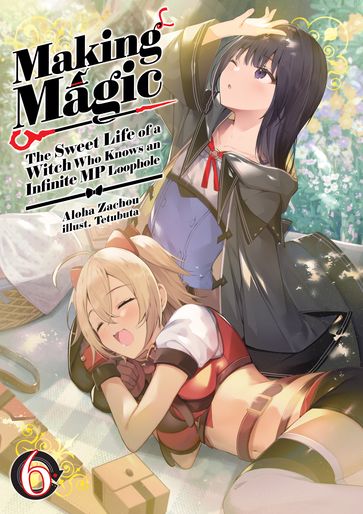 Making Magic: The Sweet Life of a Witch Who Knows an Infinite MP Loophole Volume 6 - Aloha Zachou