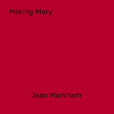 Making Mary - Joan Markham