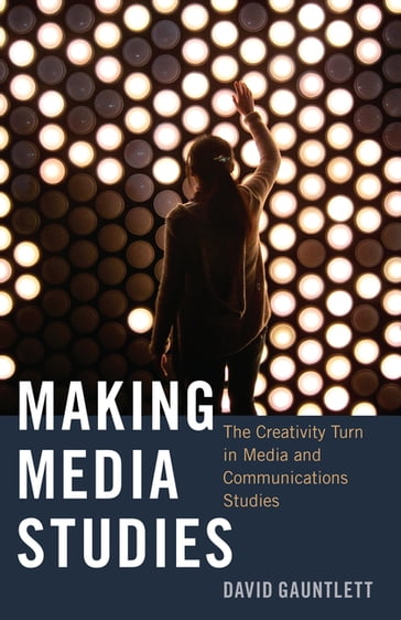 Making Media Studies - Steve Jones - David Gauntlett