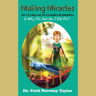 Making Miracles: - Dr. Patti Novotny Taylor