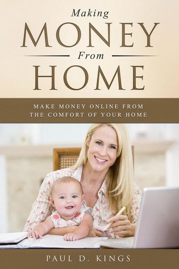 Making Money From Home - Paul D. Kings