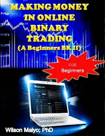 Making Money In Online Binary Trading (A Beginners Bk II) - Will Anthony Jr