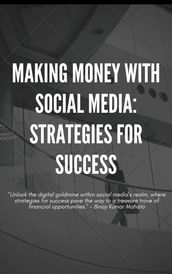 Making Money with Social Media: Strategies for Success