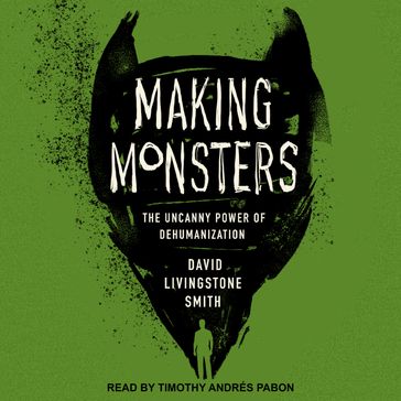 Making Monsters - David Livingstone Smith