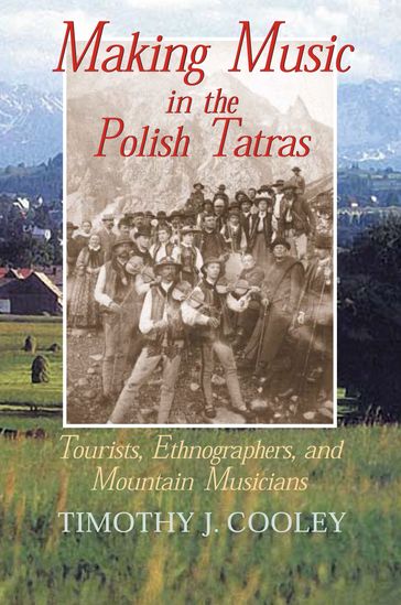 Making Music in the Polish Tatras - Timothy J. Cooley