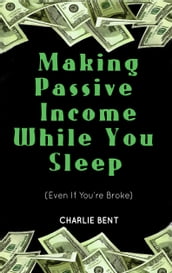 Making Passive Income While You Sleep (Even If You re Broke)