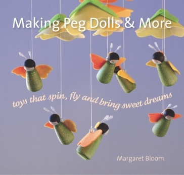 Making Peg Dolls and More - Margaret Bloom