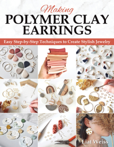 Making Polymer Clay Earrings - Liat Weiss