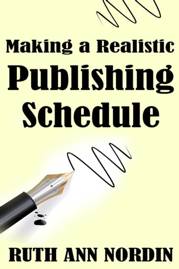 Making a Realistic Publishing Schedule - Ruth Ann Nordin