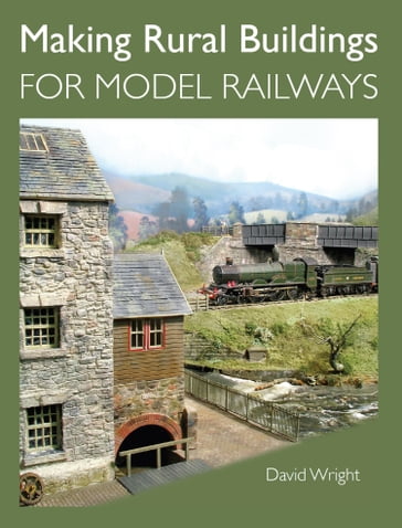Making Rural Buildings for Model Railways - David Wright