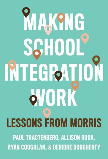 Making School Integration Work - Allison Roda - Deirdre Dougherty - Paul Tractenberg - RYAN COUGHLAN