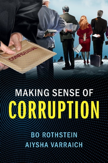 Making Sense of Corruption - Aiysha Varraich - Bo Rothstein
