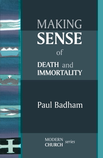 Making Sense of Death and Immortality - Paul Badham