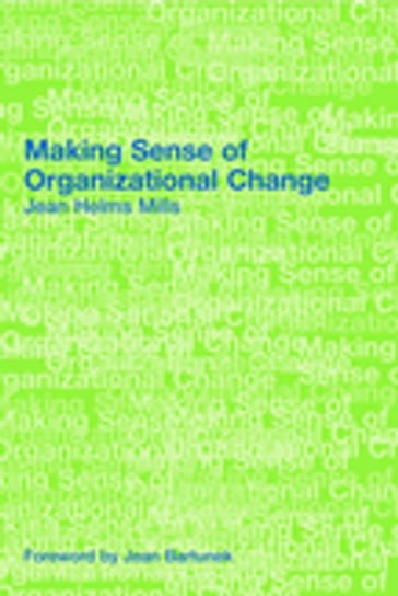 Making Sense of Organizational Change - Jean Helms-Mills