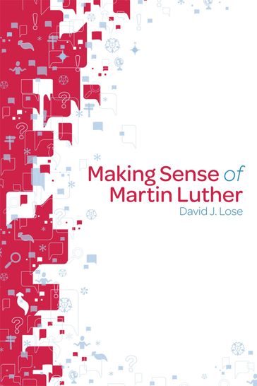 Making Sense of Martin Luther - David J. Lose