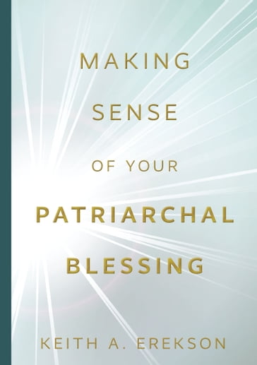 Making Sense of Your Patriarchal Blessing - Keith A. Erekson