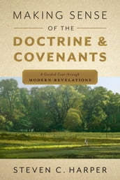 Making Sense of the Doctrine and Covenants