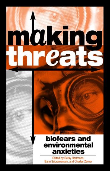 Making Threats - Alan Goodman - Anne Hendrixson - Emily Martin - Heather Turcotte - Hugh Gusterson - Jackie Orr - Jeanne Guillemin - Larry Lohmann - Michael Watts - Paul A. Passavant - Richard Matthew - Ronnie D. Lipschutz