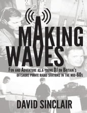 Making Waves: Fun and Adventure As a Young D J On Britain