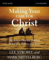 Making Your Case for Christ Bible Study Guide