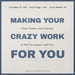 Making Your Crazy Work for You
