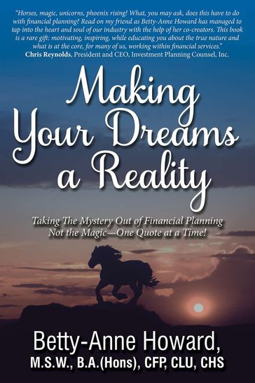 Making Your Dreams a Reality: Taking The Mystery Out of Finanical Planning Not the Magic - One Quote at a Time! - Betty-Anne Howard