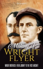 Making of Wright Flyer : Wright Brothers & Their Journey to the First Aircraft, in a Fly