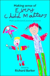 Making sense of Every Child Matters